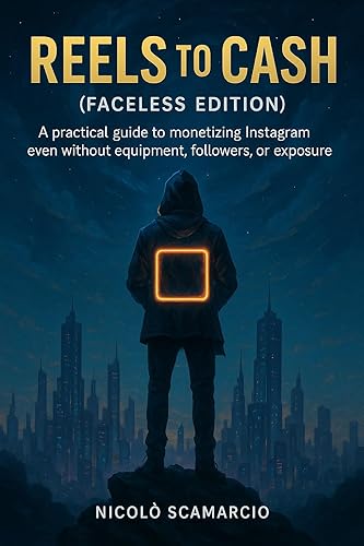 Reels to Cash (Faceless Edition) A practical guide to monetizing Instagram even without equipment, followers, or exposure."