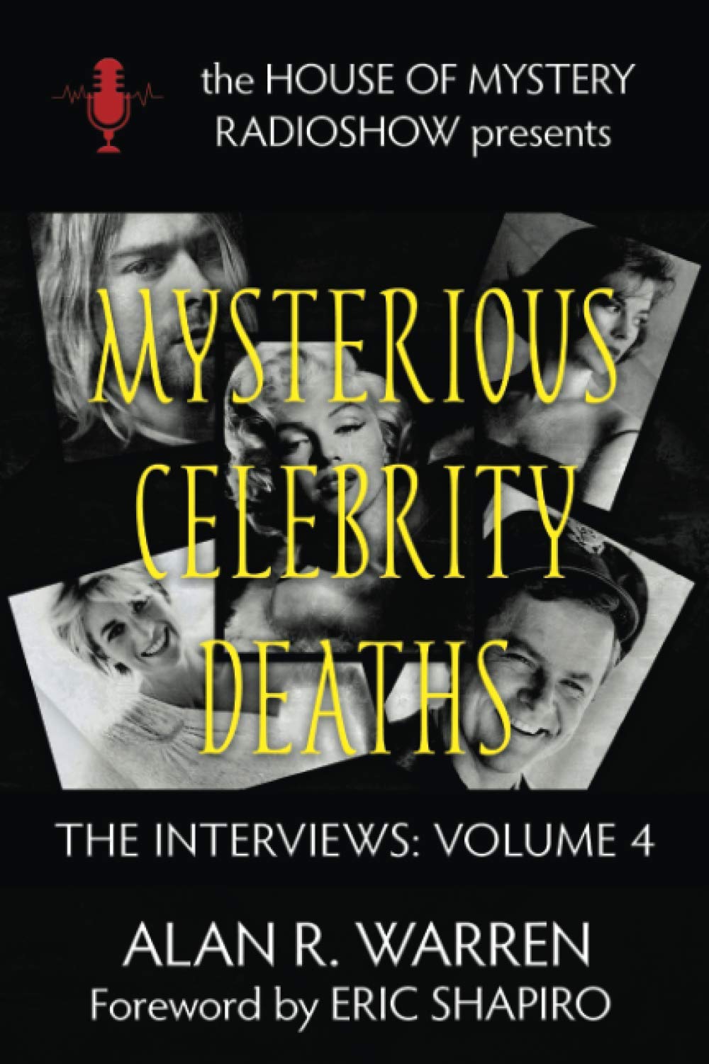 Mysterious Celebrity Deaths : The Interviews (The House of Mystery Radio Show Presents The Interviews)