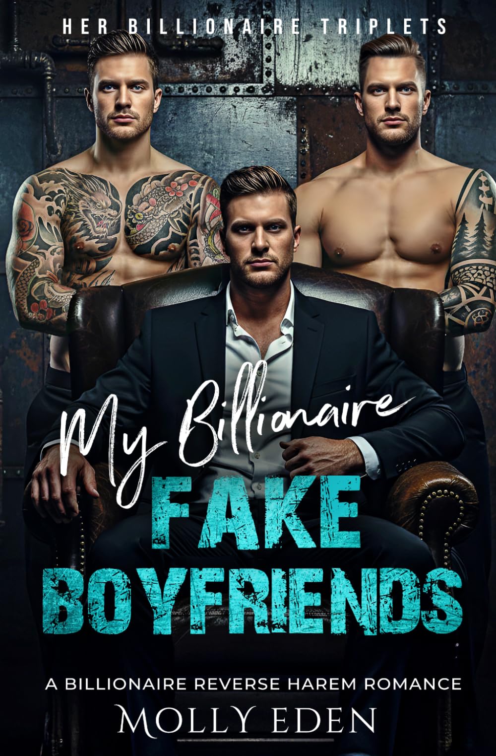 My Billionaire Fake Boyfriends: A Billionaire Reverse Harem Romance (Her Billionaire Triplets)