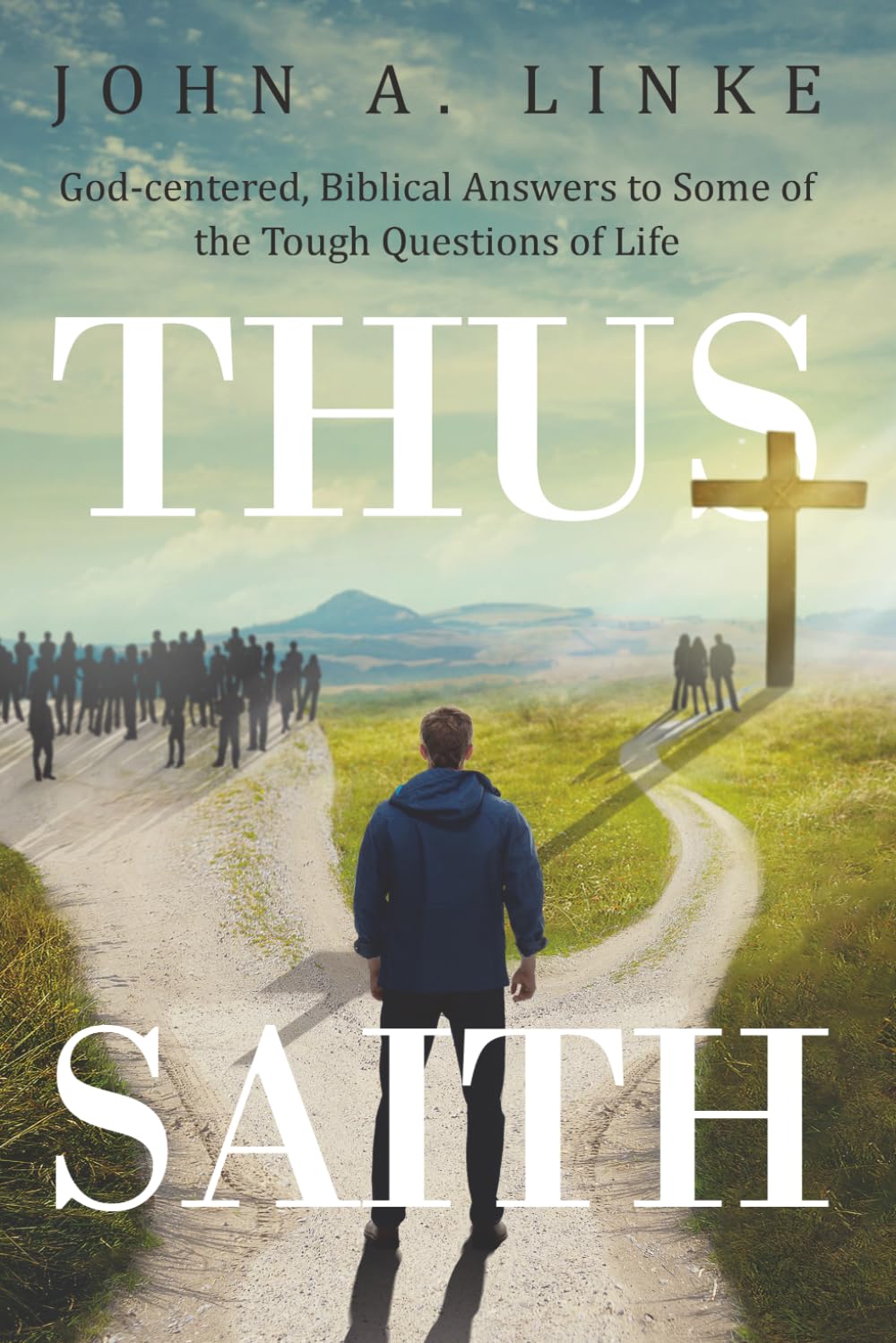 Thus Saith: God-centered, Biblical Answers to Some of the Tough Questions of Life