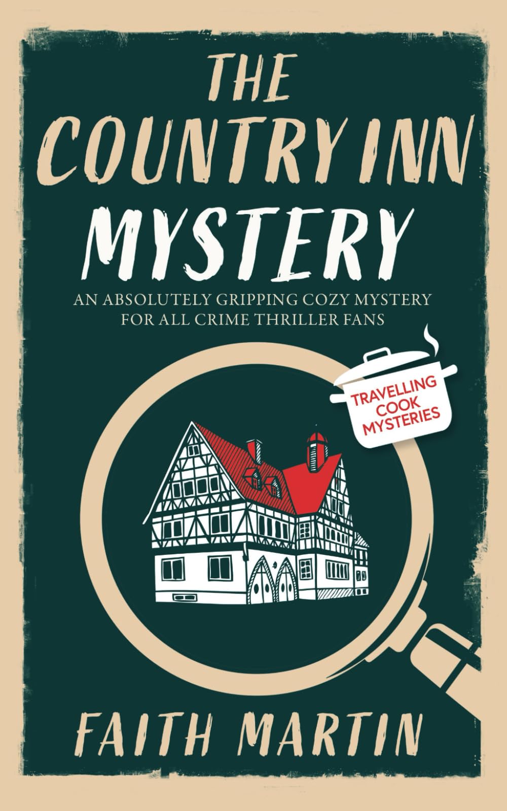 THE COUNTRY INN MYSTERY an absolutely gripping cozy mystery for all crime thriller fans (Travelling Cook Mysteries)