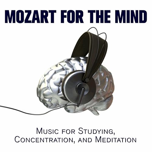 Mozart for the Mind Music for Studying, Concentration, and Meditation