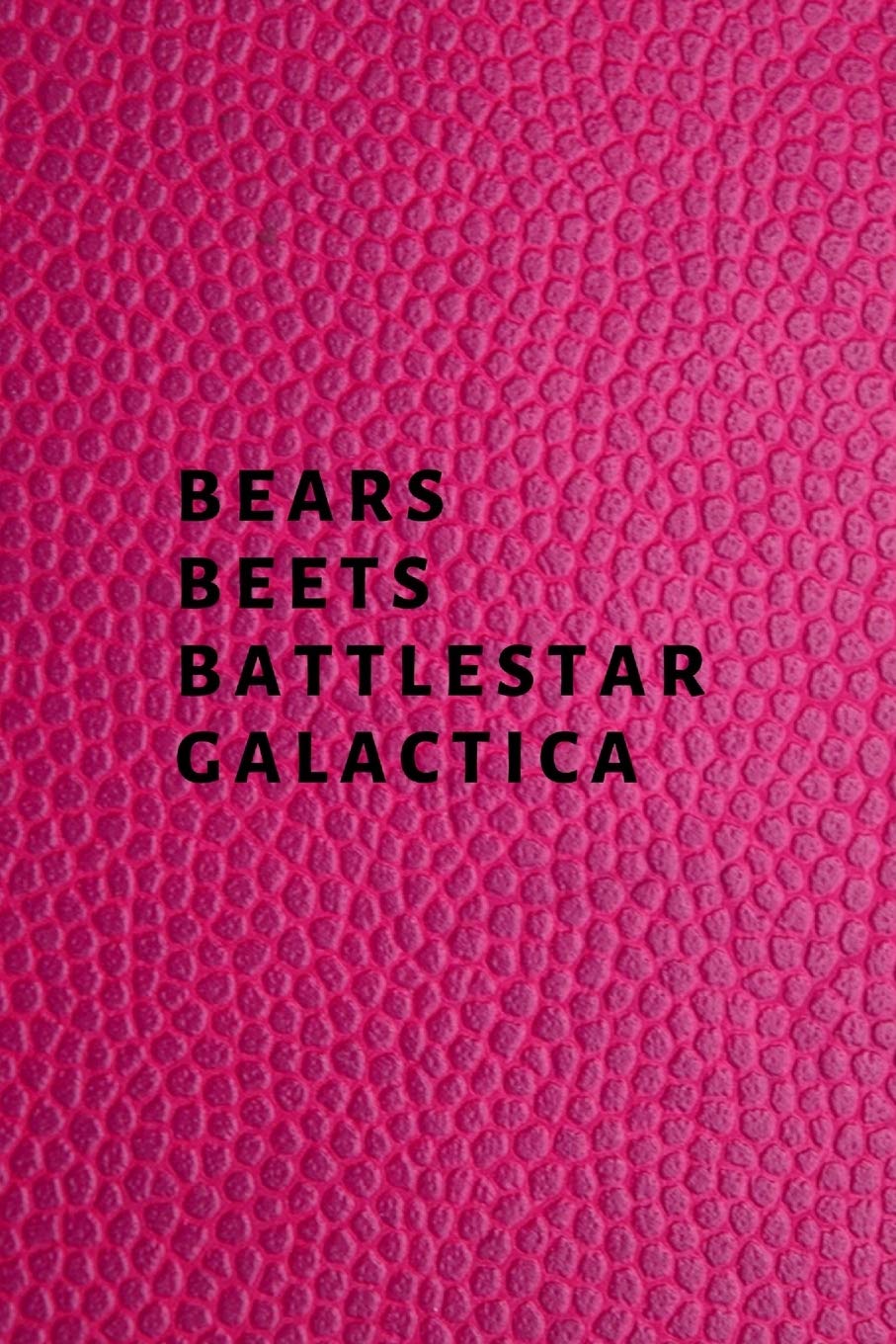 Bears, Beets, Battlestar Galactica