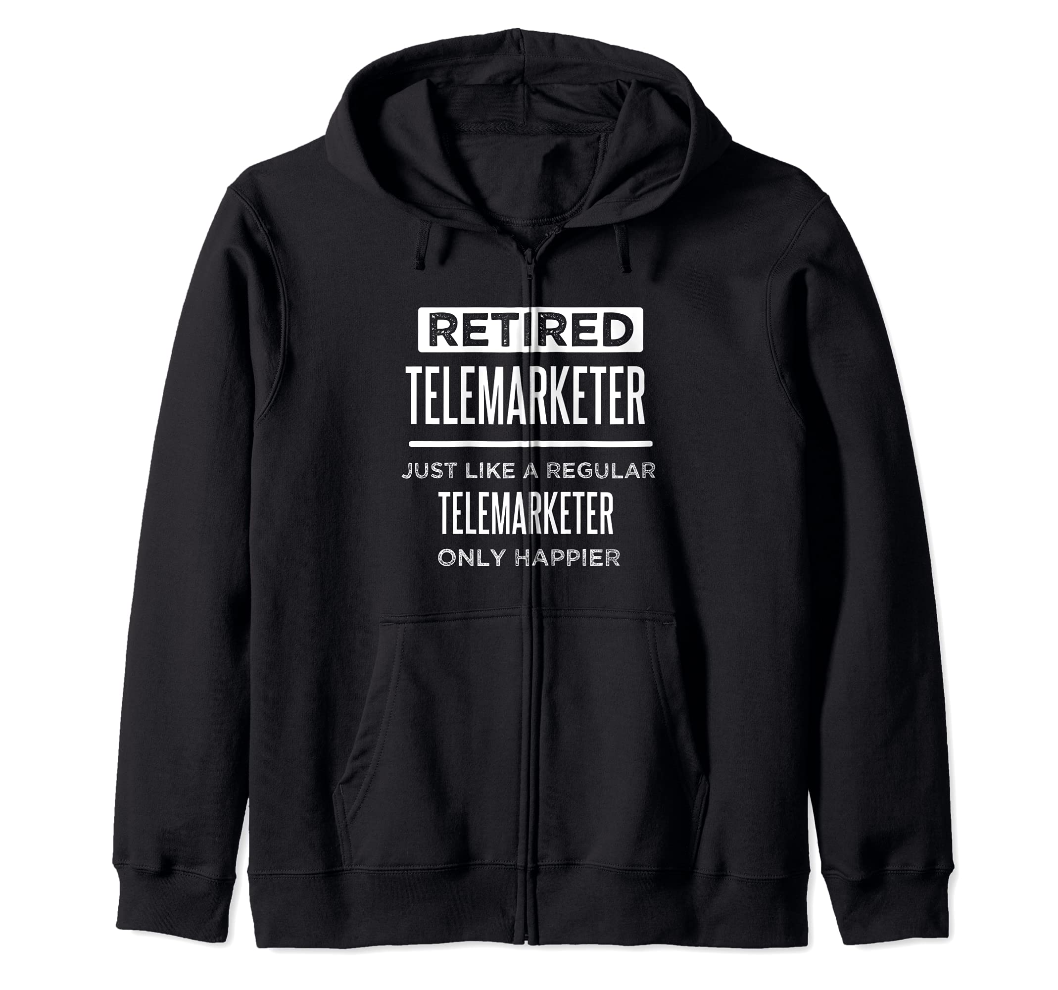 Retired Telemarketer Funny Saying Retirement Zip Hoodie, Black
