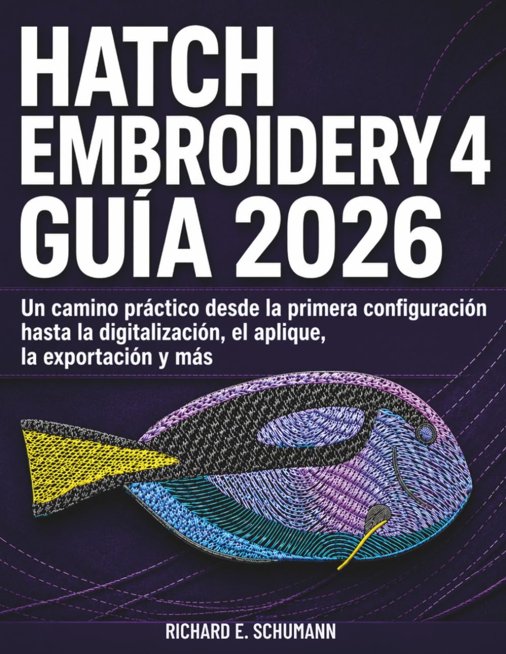 Hatch Embroidery 4 Guía 2026: Un camino práctico desde la primera configuración hasta la digitalización, el aplique, la exportación y más