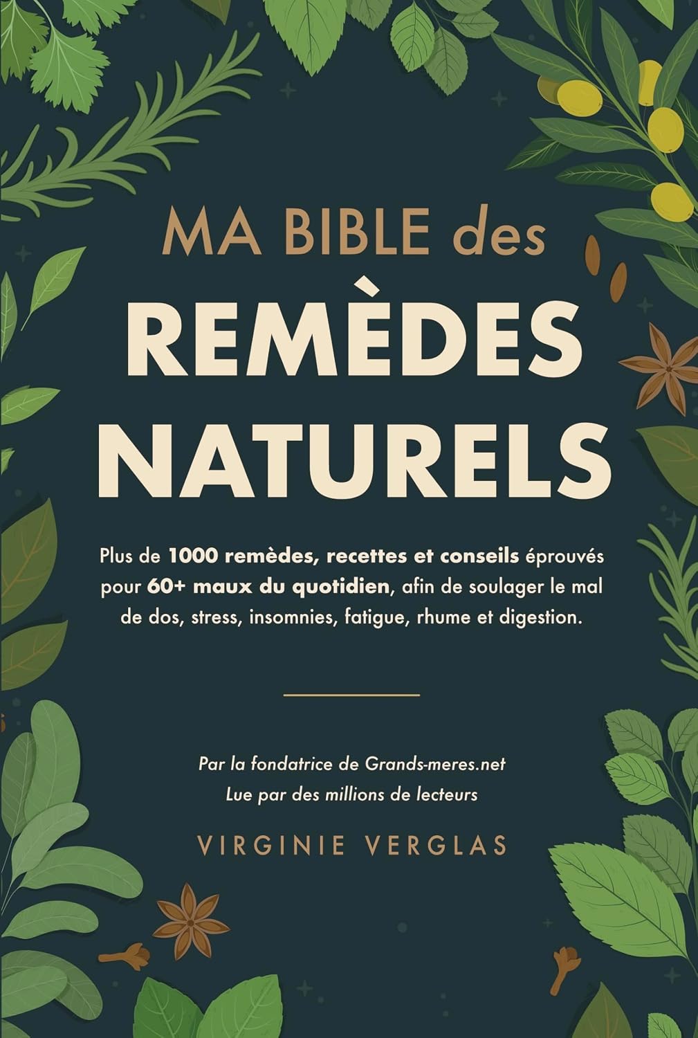 Ma bible des remèdes naturels: +1000 solutions pour soulager mal de dos, stress, insomnies, fatigue, troubles digestifs… grâce à des remèdes oubliés qui ont traversé les siècles (French Edition)