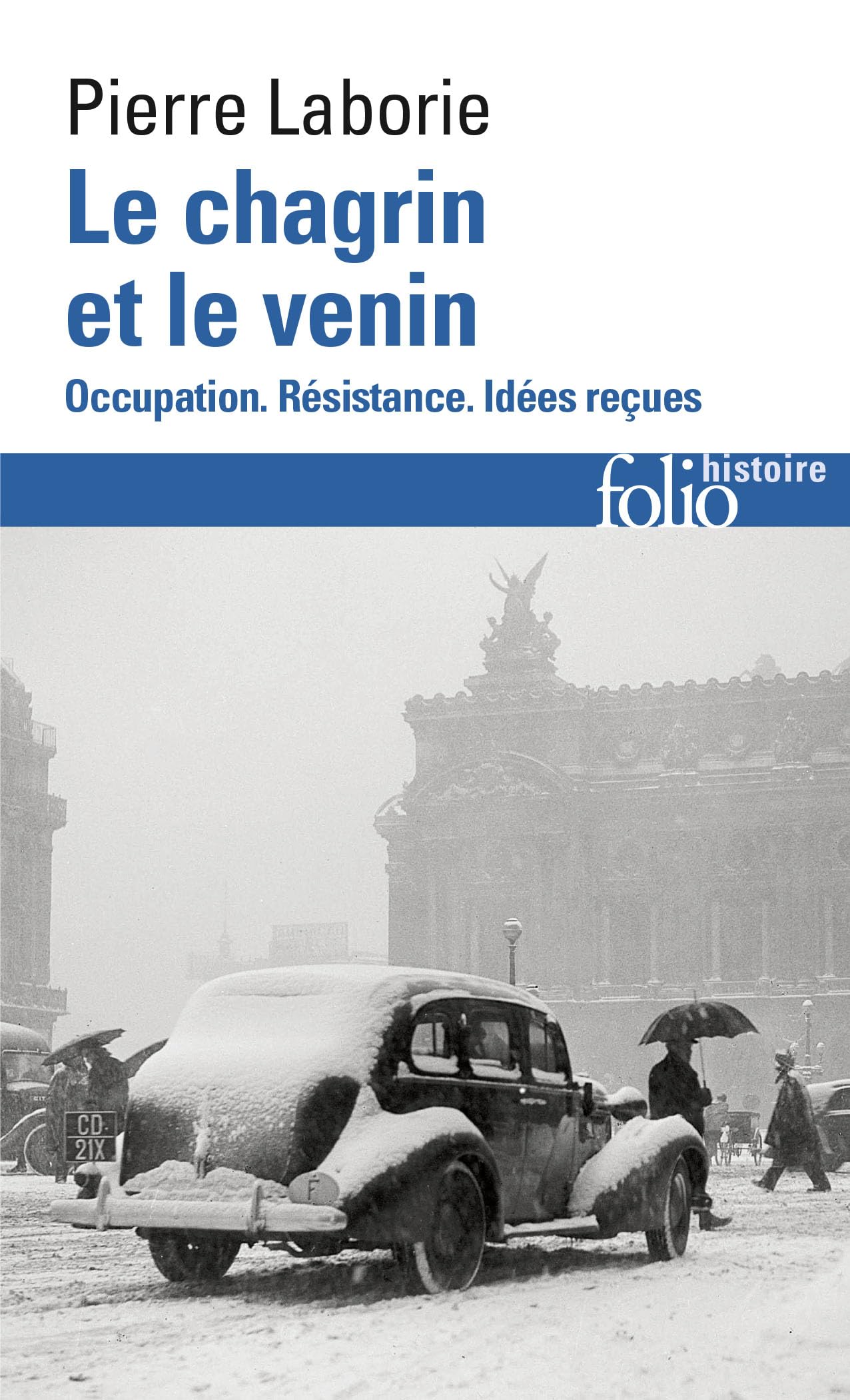 Le chagrin et le venin: occupation, Resistance, idees recues: Occupation. Résistance. Idées reçues (Folio histoire)