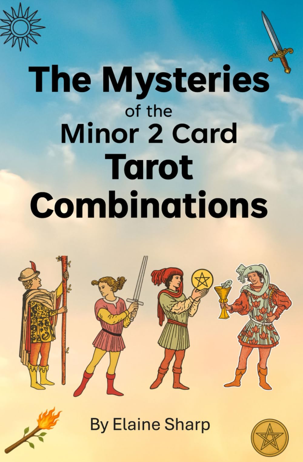 The Mysteries of the Minor 2 Card Tarot Combinations: 1 (The Tarot Collection: Everything you Needed to Know about Tarot by Elaine Sharp)