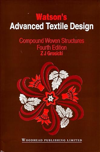 Watson’s Advanced Textile Design: Compound Woven Structures (Woodhead Publishing Series in Textiles)