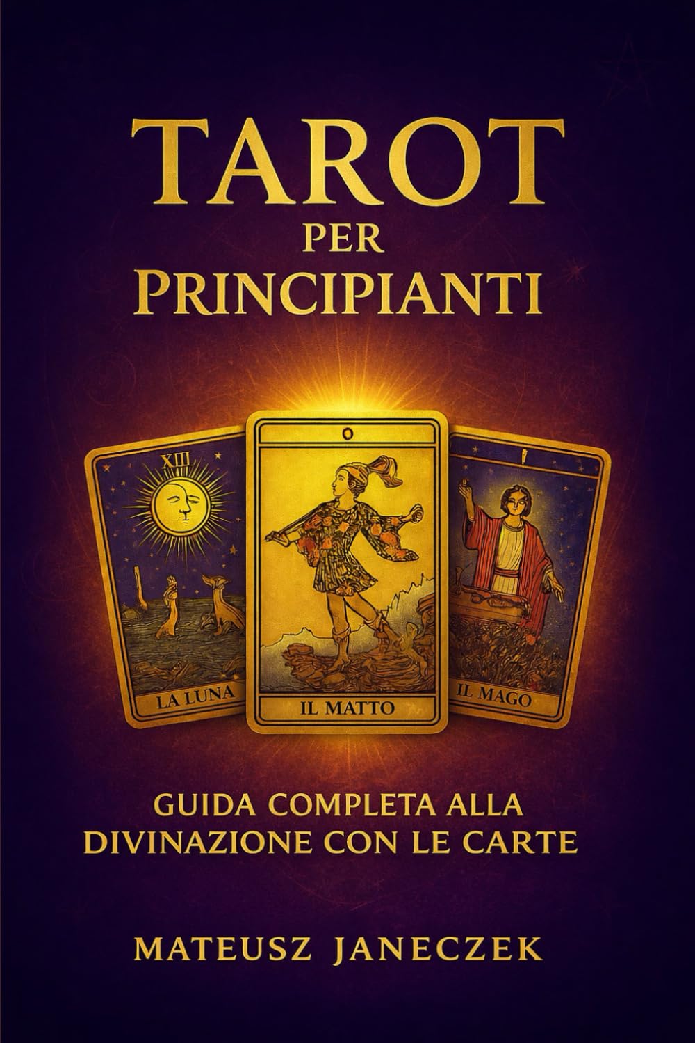 Tarot per Principianti – Guida Completa alla Divinazione con le Carte