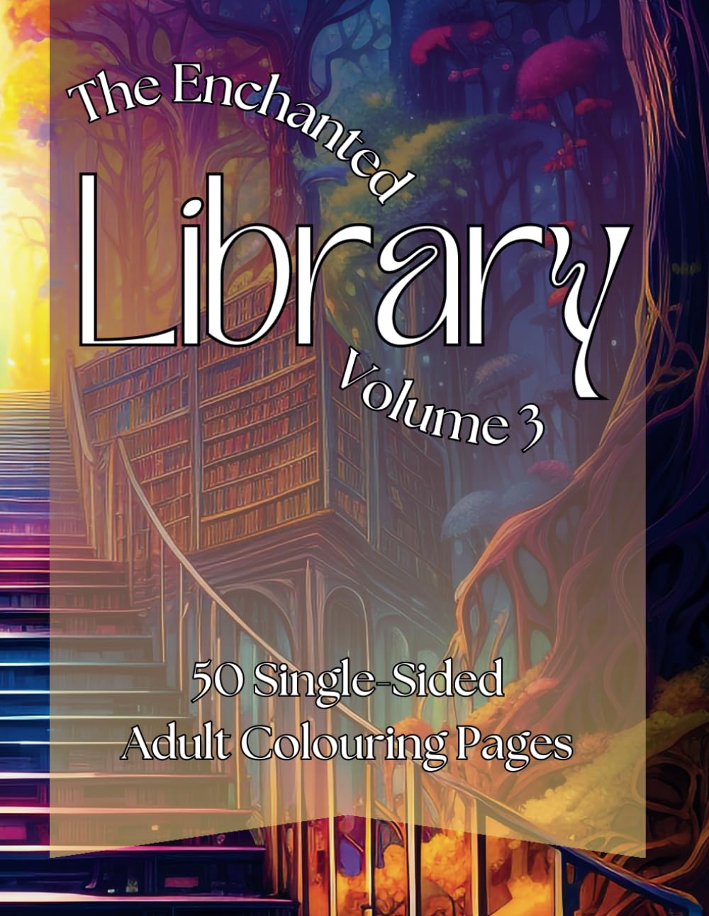 The Enchanted Library Volume 3 Colouring Book for Adults: 50 Whimsical Colouring Pages