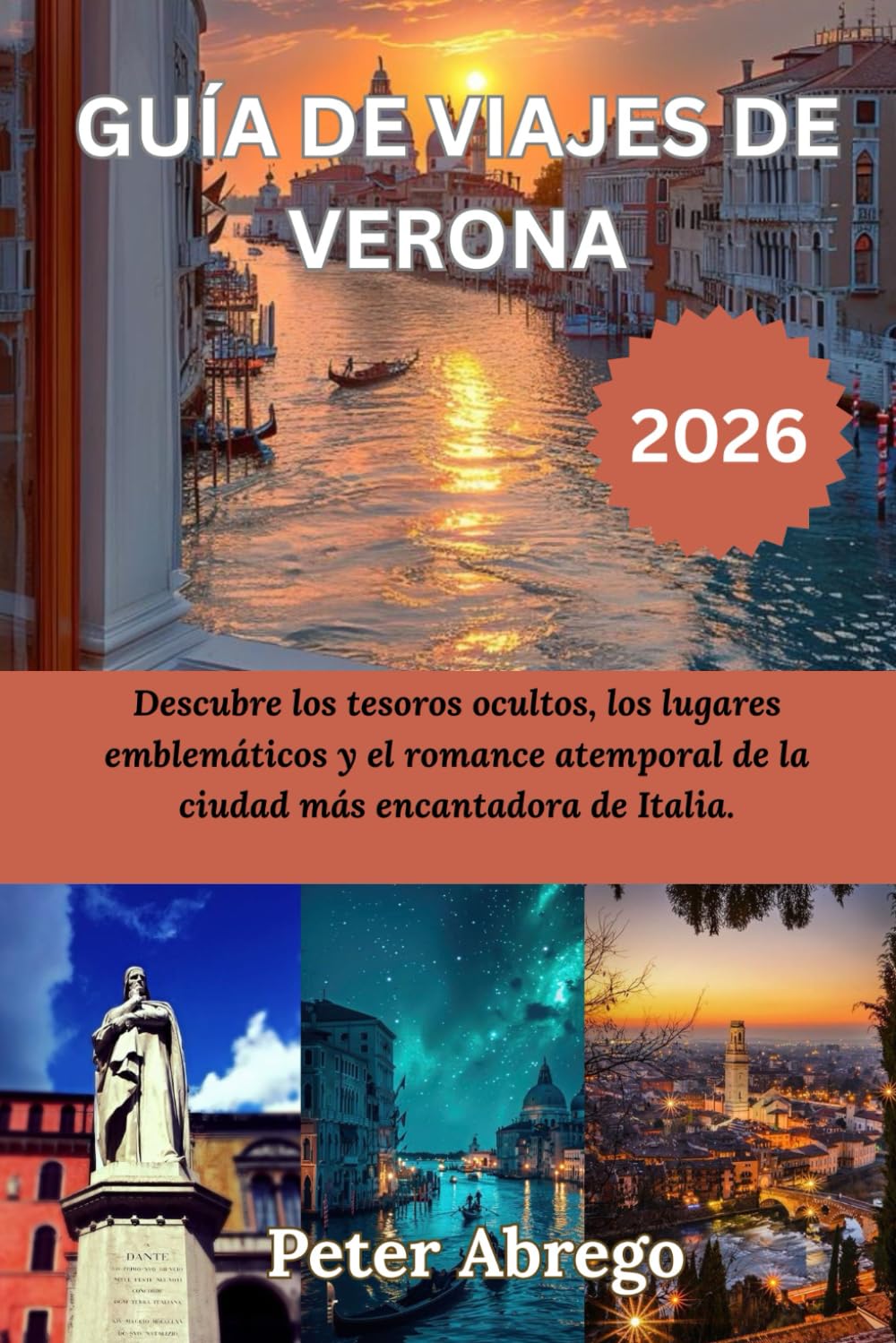 GUÍA DE VIAJES DE VERONA 2026: Descubre los tesoros ocultos, los lugares emblemáticos y el romance atemporal de la ciudad más encantadora de Italia.