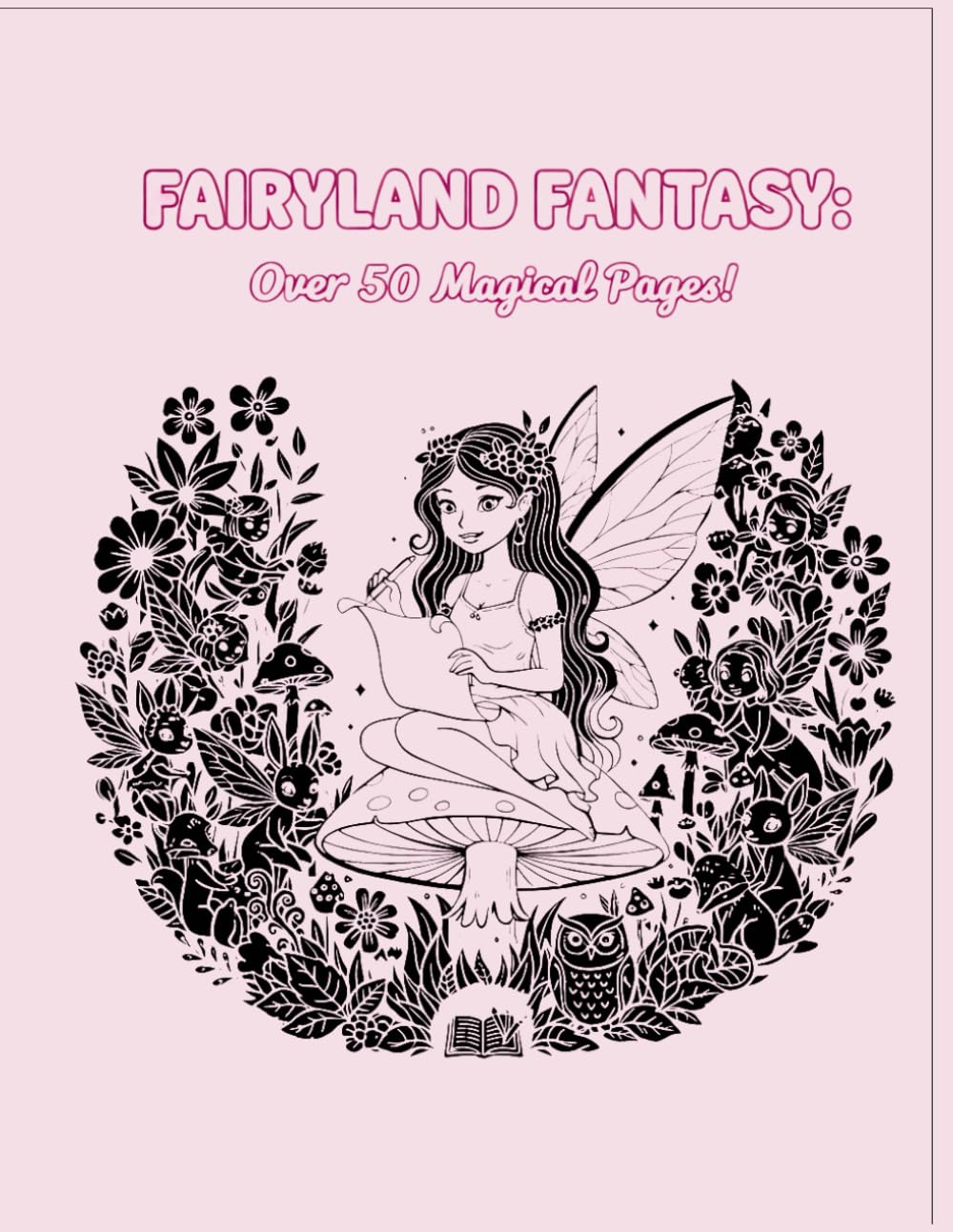 FAIRYLAND FANTASY: Over 50 magical pages!