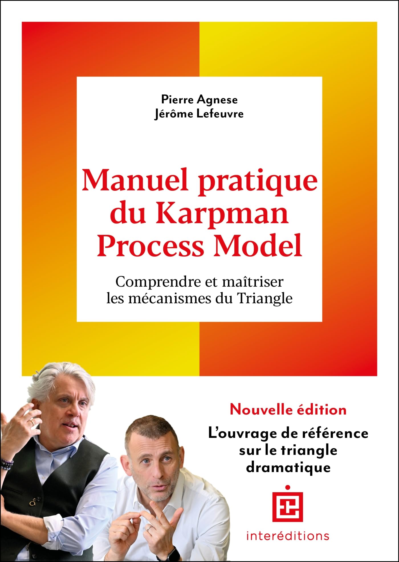 Manuel pratique du Karpman Process Model - 2è éd.: Comprendre et maîtriser les mécanismes du Triangle
