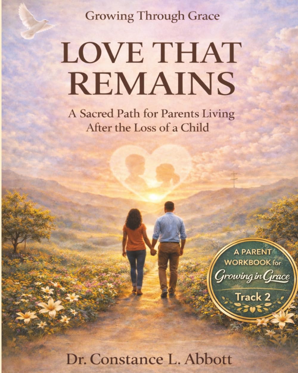 LOVE THAT REMAINS: A Sacred Path for Parents Living after the Loss of a Child