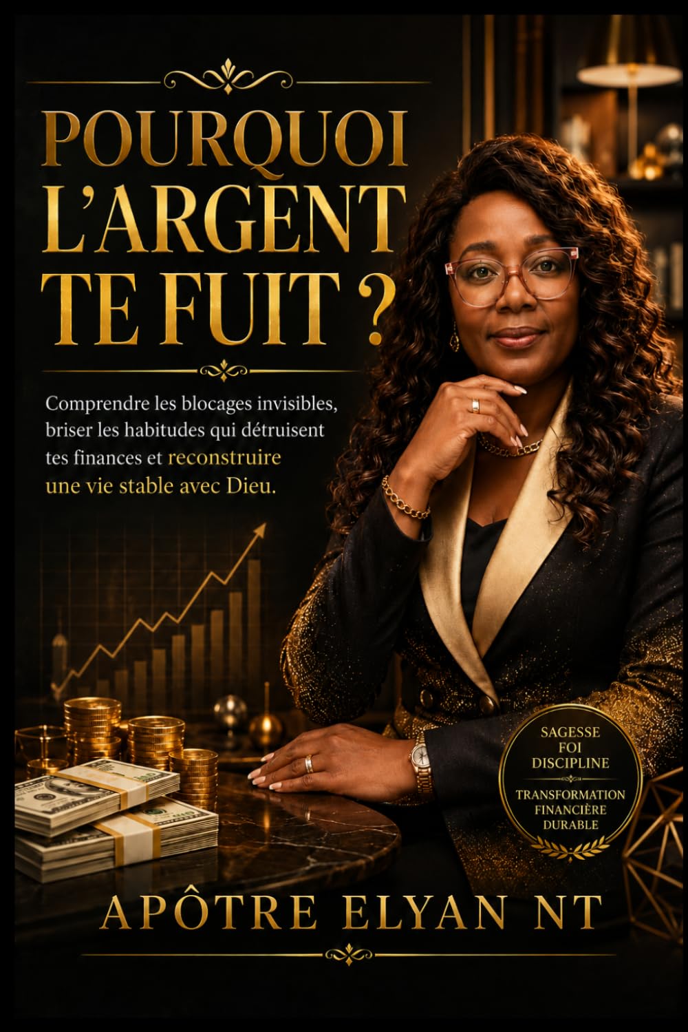Pourquoi l'argent te fuit?: Comprendre les blocages invisibles, briser les habitudes qui détruisent tes finances et reconstruire une vie stable avec Dieu.
