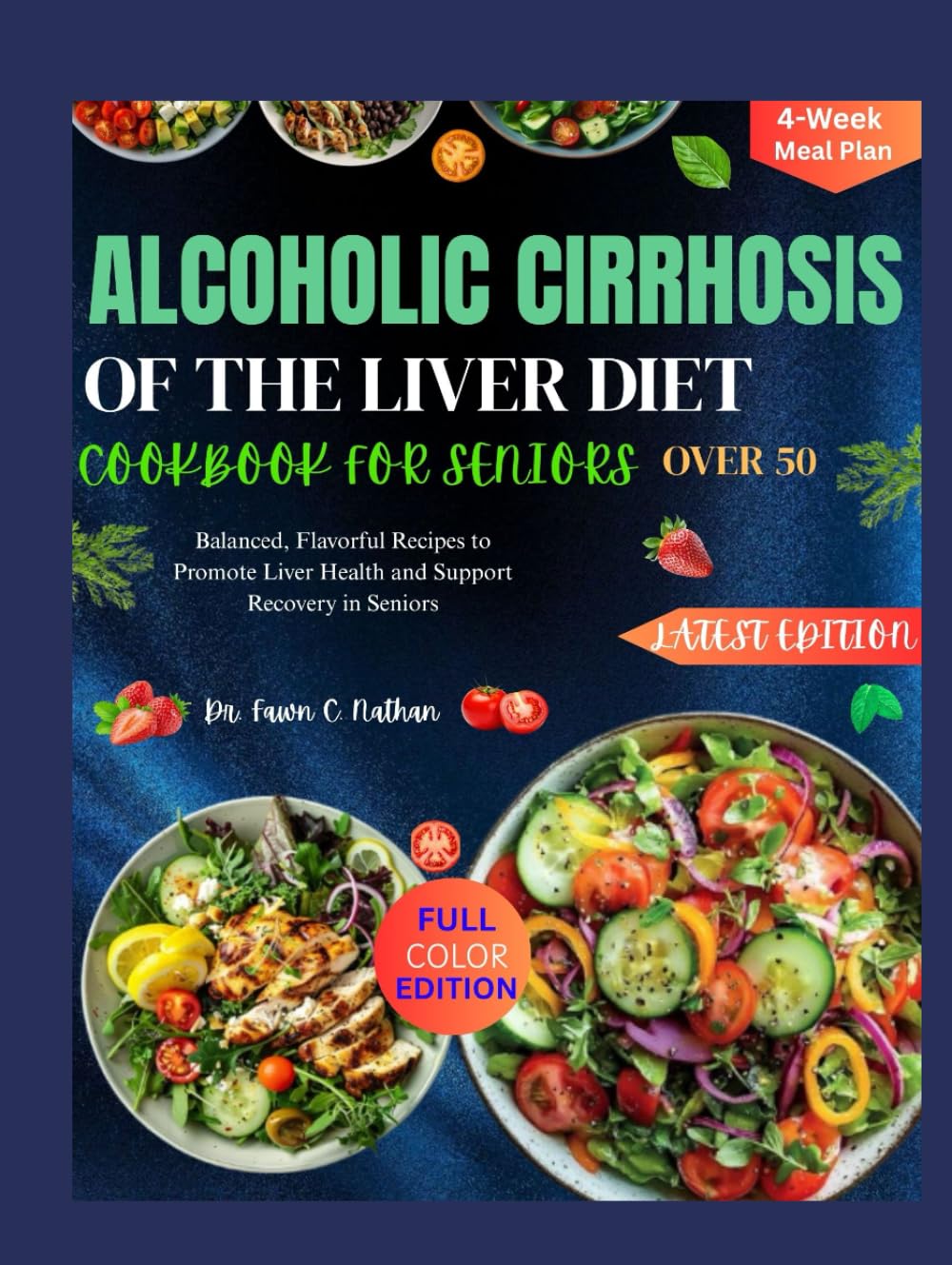 ALCOHOLIC CIRRHOSIS OF THE LIVER DIET COOKBOOK FOR SENIORS OVER 50: Balanced, Flavorful Recipes to Promote Liver Health and Support Recovery in Seniors