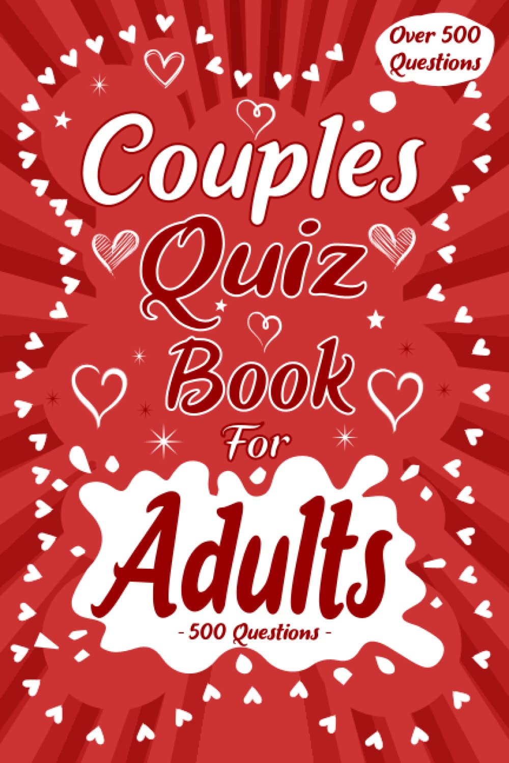 Couples Quiz Book for Adults: Quizzes for Couples with 500 Questions to Get to Know Your Partner: Relationship Book for Couples