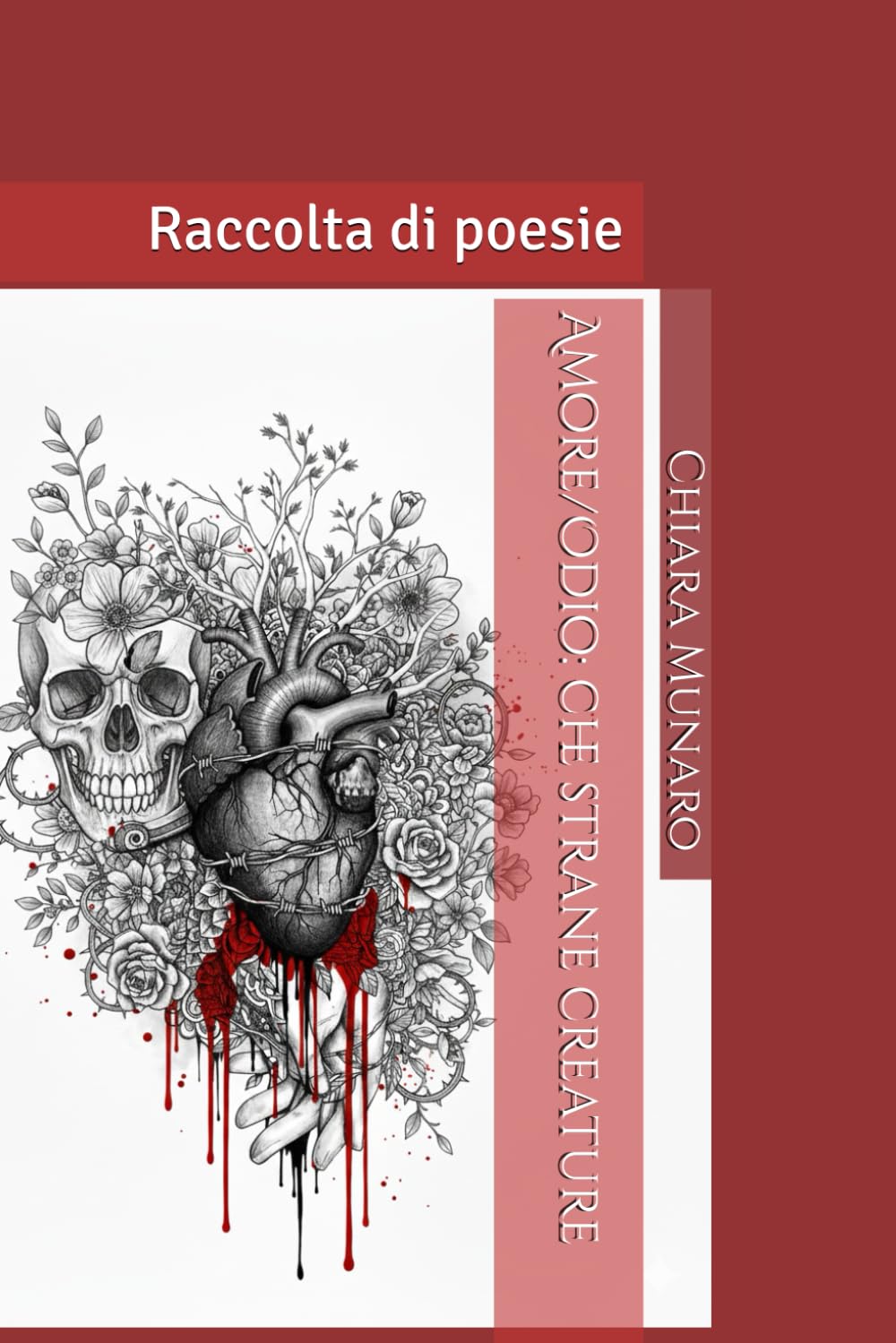 Amore/Odio: che strane creature: Raccolta di poesie