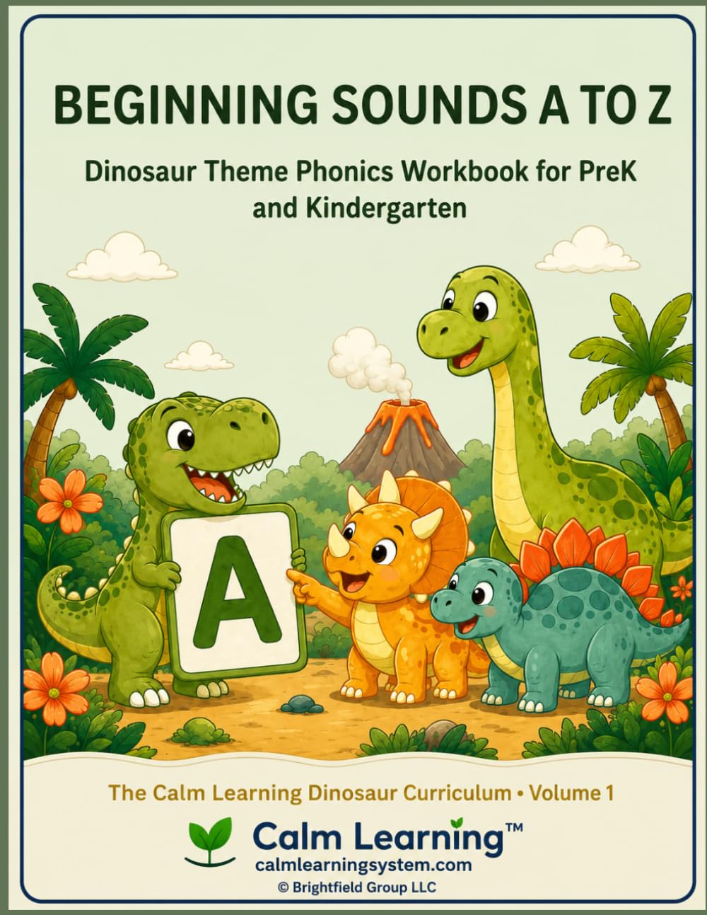 Beginning Sounds A to Z: Dinosaur Theme Phonics Workbook for PreK and Kindergarten: Practice All 26 Letter Sounds with Cute Dinosaur Illustrations (The Calm Learning Dinosaur Phonics Curriculum)