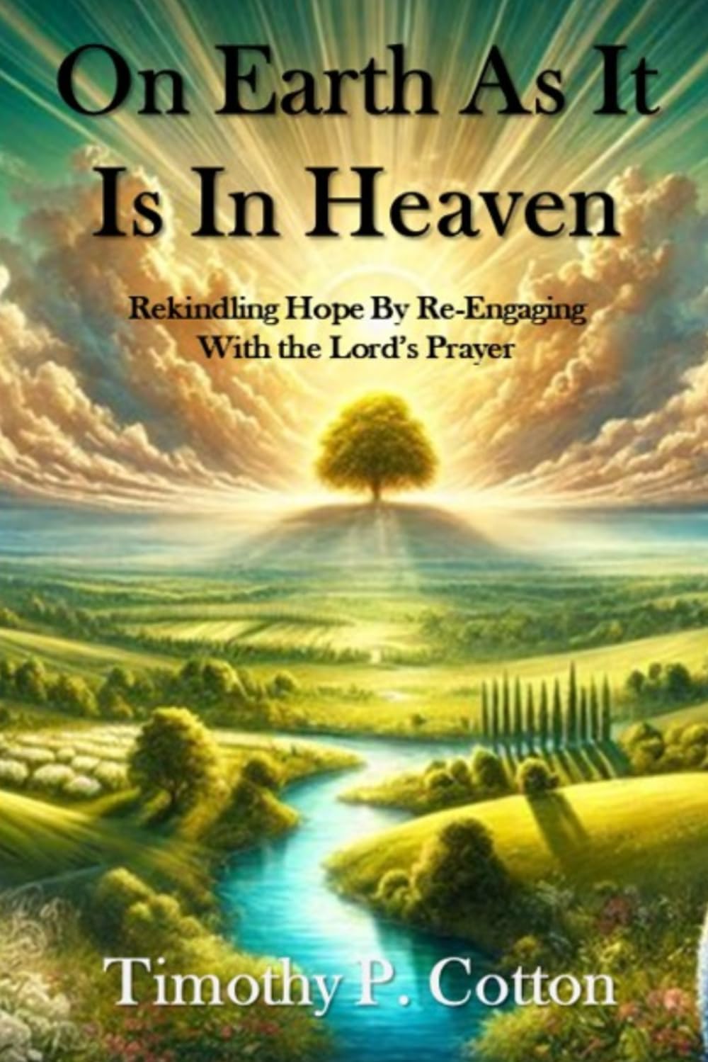 On Earth as it is in Heaven: Rekindling Hope By Re-Engaging With The Lord's Prayer