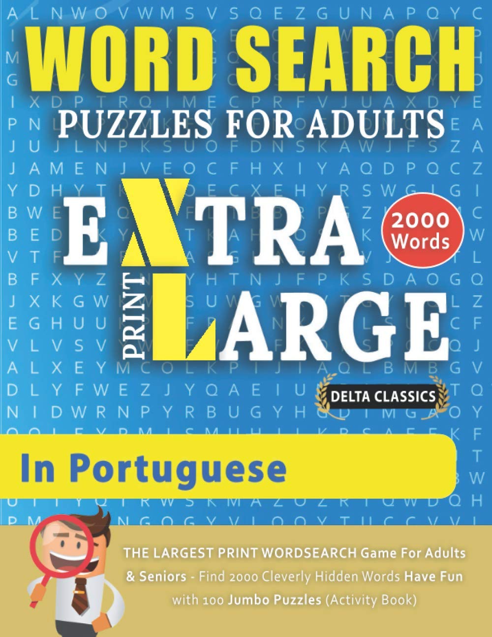 WORD SEARCH PUZZLES EXTRA LARGE PRINT FOR ADULTS IN PORTUGUESE - Delta Classics - The LARGEST PRINT WordSearch Game for Adults & Seniors - Find 2000 .