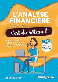 L'analyse financière avec Alice, c'est du gâteau: Une méthode simple et efficace pour tous