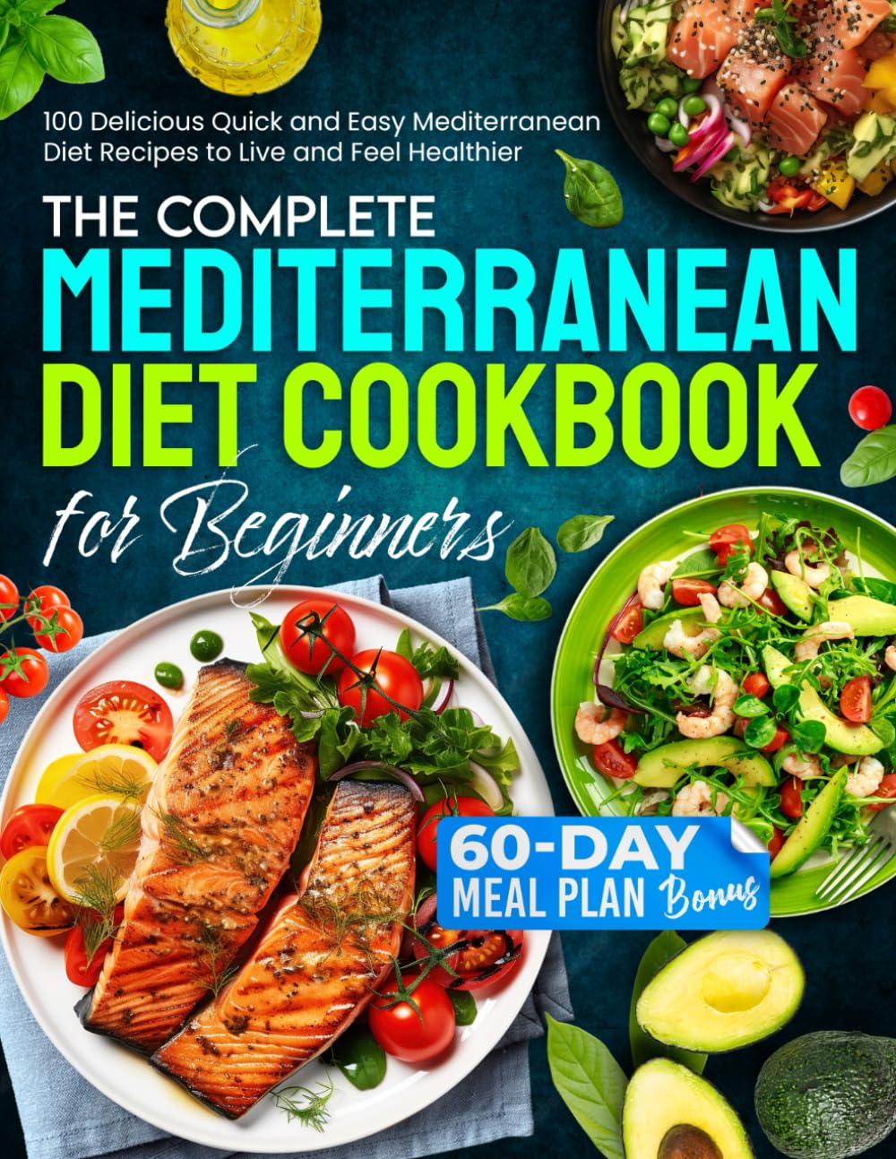 The Complete Mediterranean Diet Cookbook for Beginners 100 Delicious