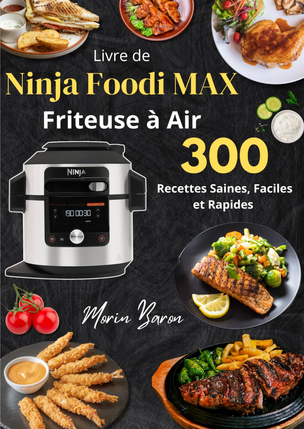 Livre de Recettes Ninja Foodi MAX – 300 Idées Gourmandes