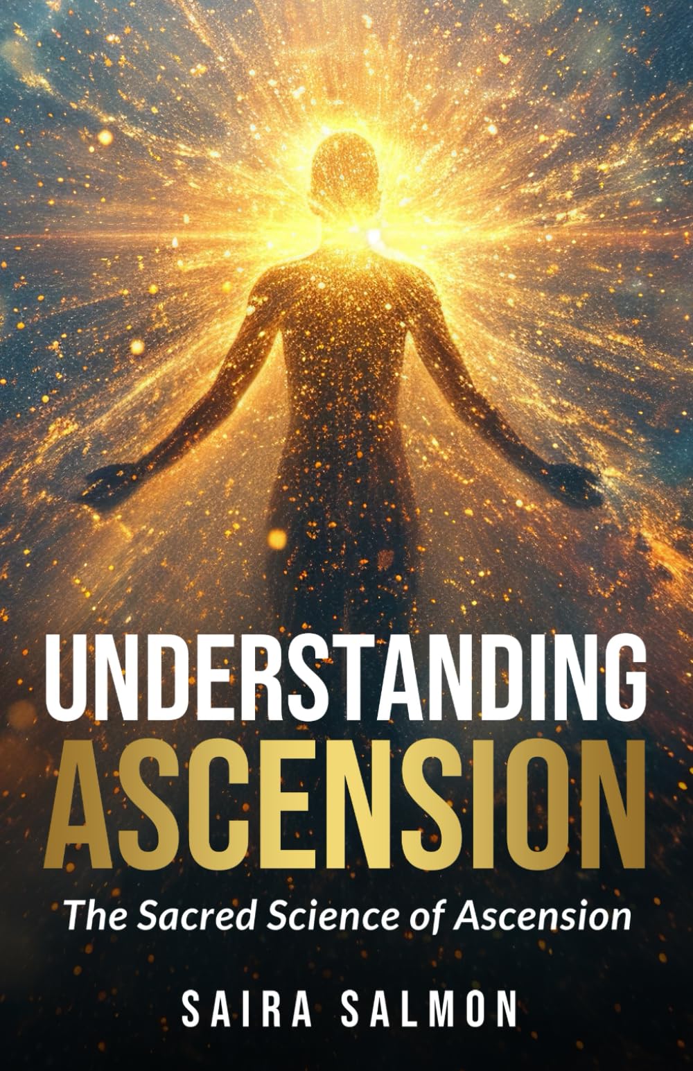 Understanding Ascension: The Sacred Science of Ascension (Pathways to Consciousness)
