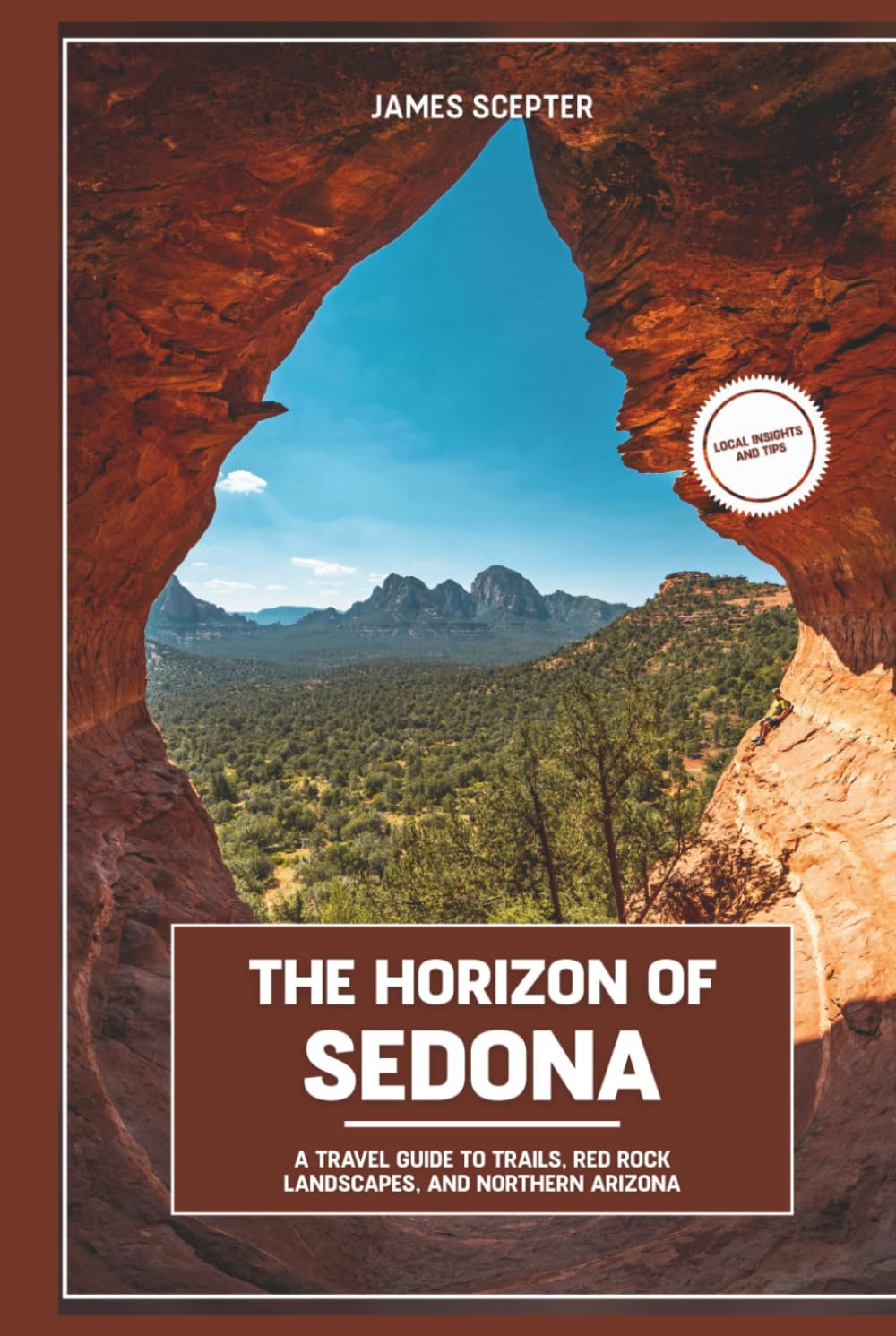 The Horizon of Sedona: A Travel Guide to Trails, Red Rock Landscapes, and Northern Arizona