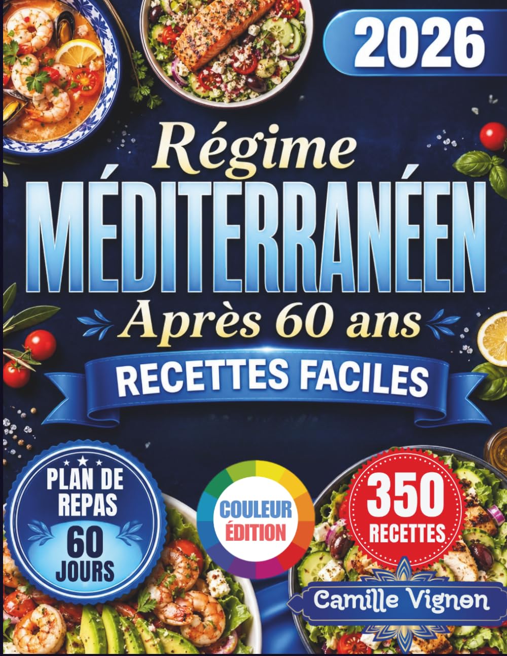 Régime Méditerranéen Après 60 ans [Édition Couleur]: Recettes simples et savoureuses pour rester en forme et plein de vitalité après 60 ans