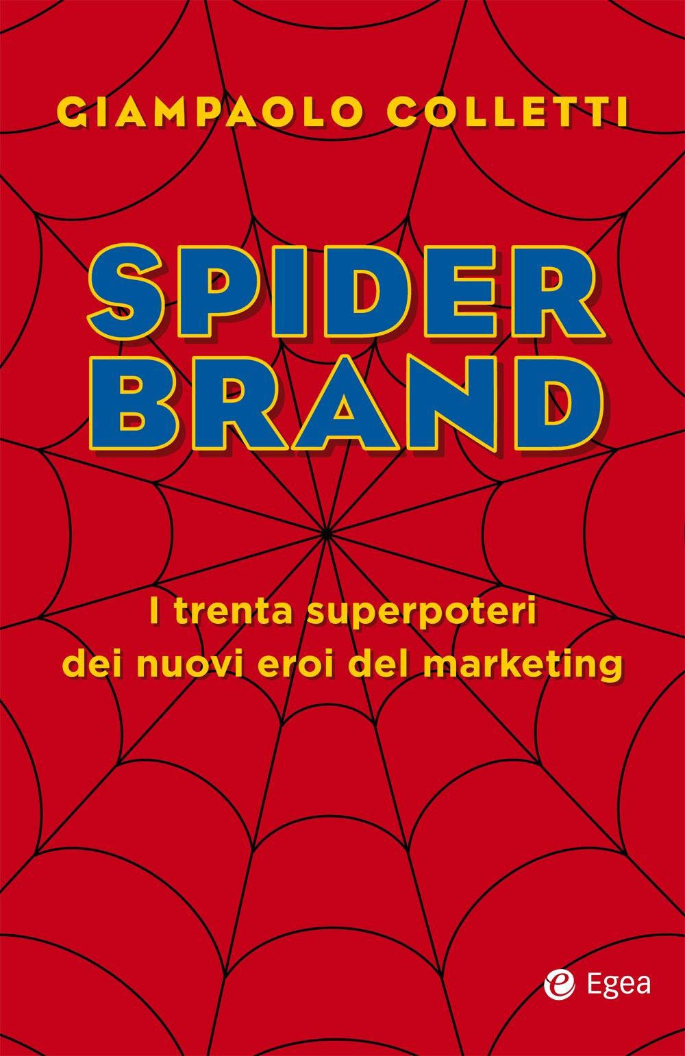 Spider Brand. I Trenta Superpoteri Dei Nuovi Eroi Del Marketing - 4