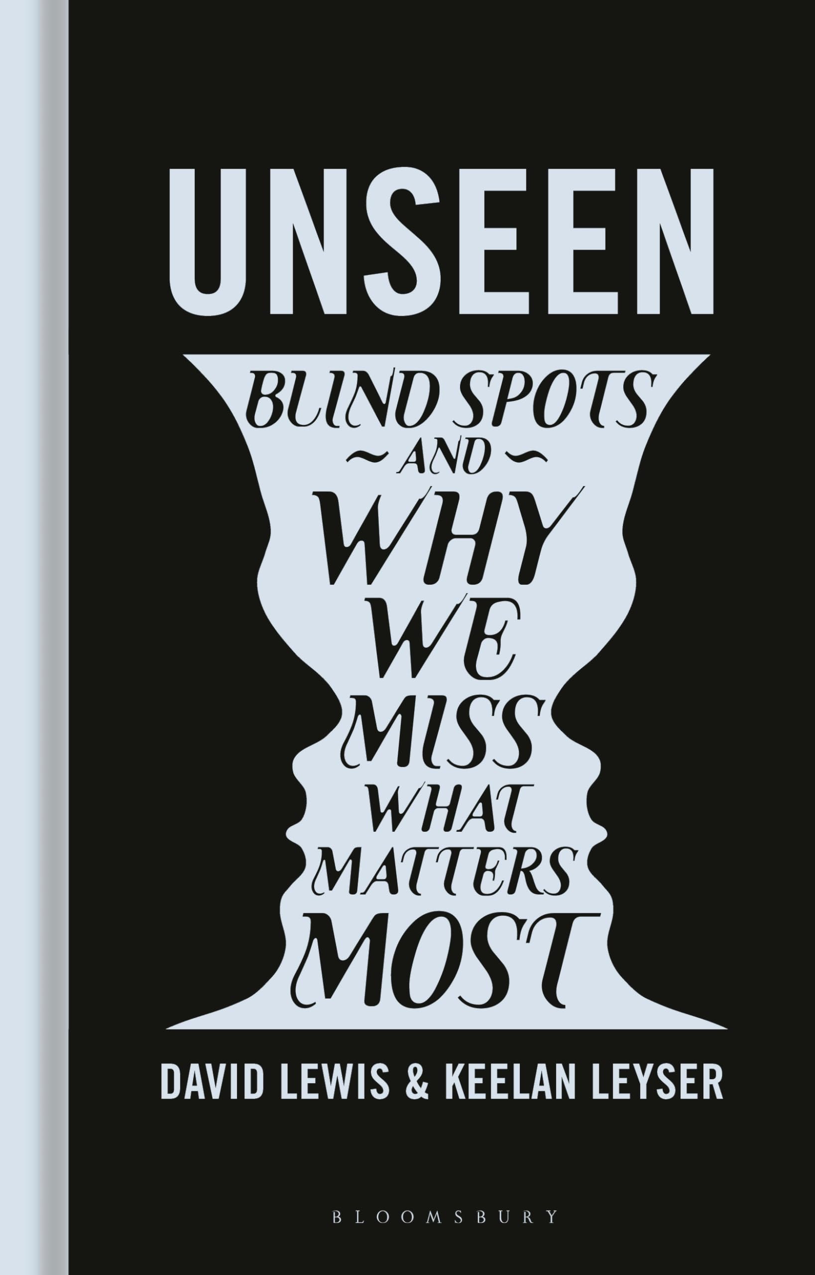 Unseen: Blind spots and why we miss what matters most