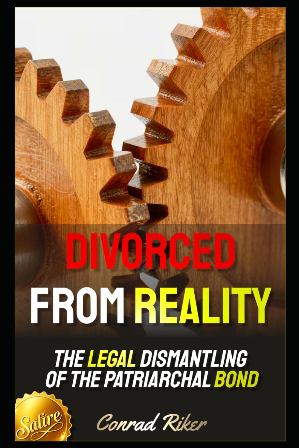Divorced from Reality: The Legal Dismantling of the Patriarchal Bond (Redpilled Female Supremacy (satire))