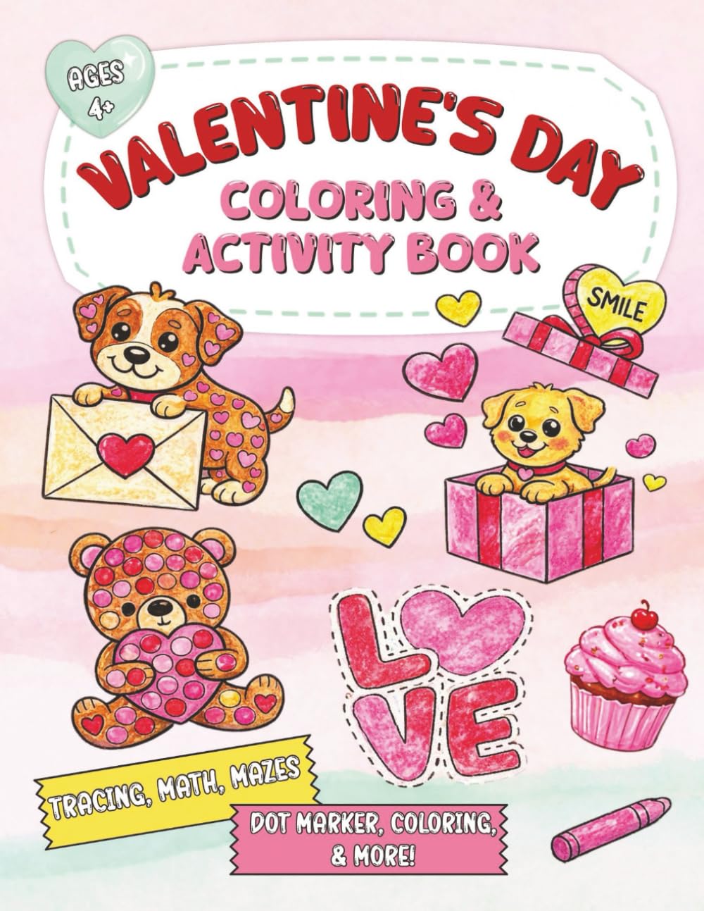 Valentine's Day Activity Book: A Fun Valentine Activity Workbook with Coloring, Mazes, Tracing, Dot Markers & More