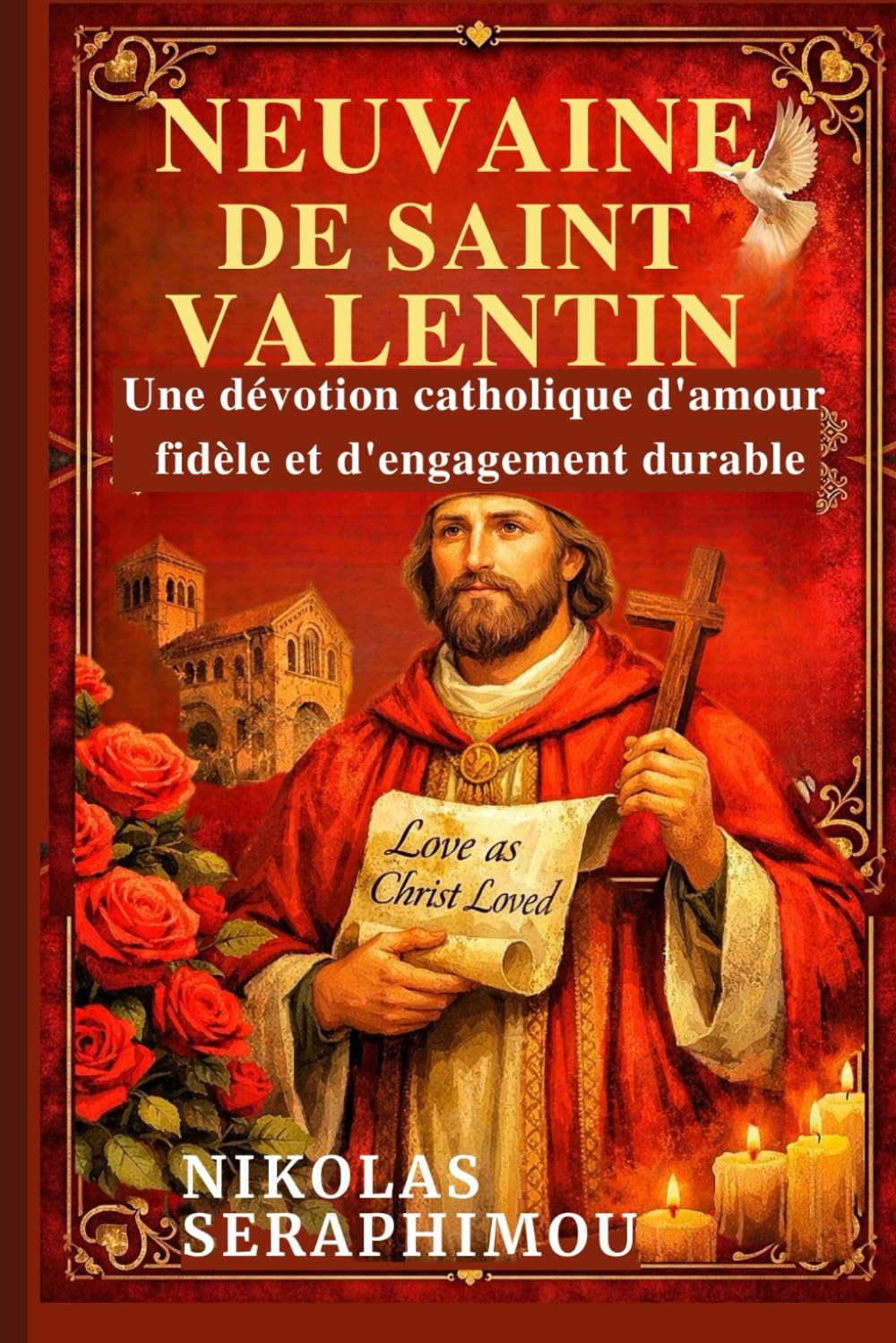 NEUVAINE DE SAINT VALENTIN: Une dévotion catholique d'amour fidèle et d'engagement durable (PRAYERS WITHOUT BORDERS NOVENA SERIES)