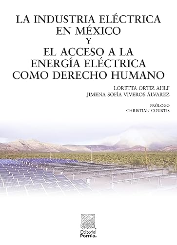 La industria eléctrica en México y el acceso a la energía eléctrica como derecho humano (Spanish Edition)