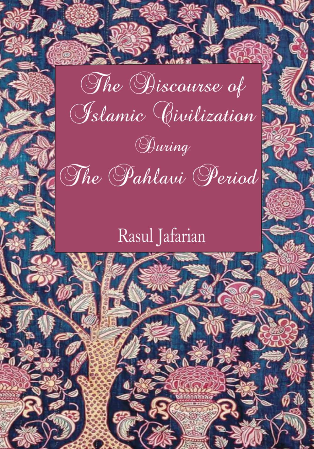 The Discourse of Islamic Civilization During the Pahlavi Period