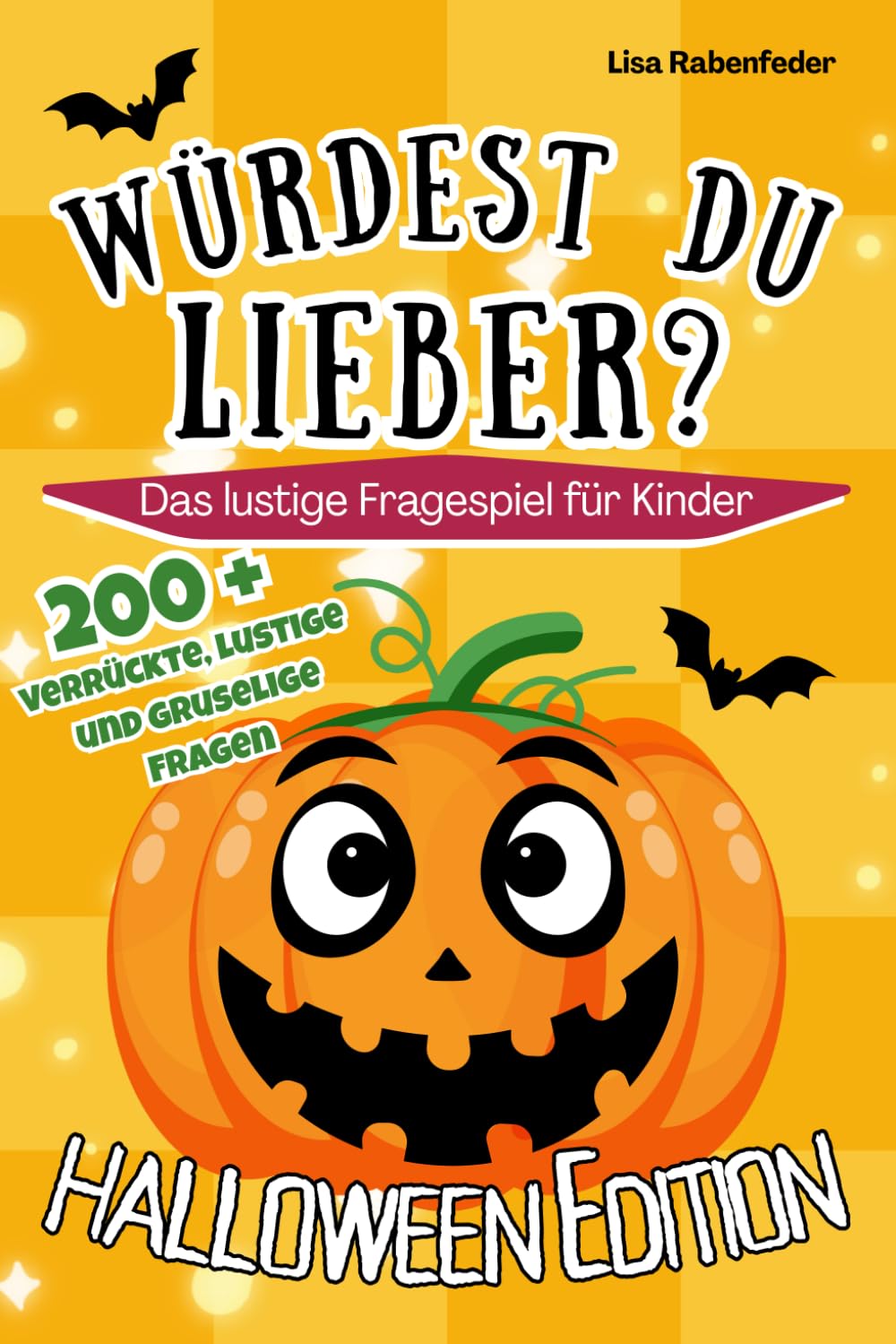 Würdest du lieber? Das lustige Fragespiel für Kinder - Halloween Edition: 200+ verrückte, lustige und gruselige Fragen