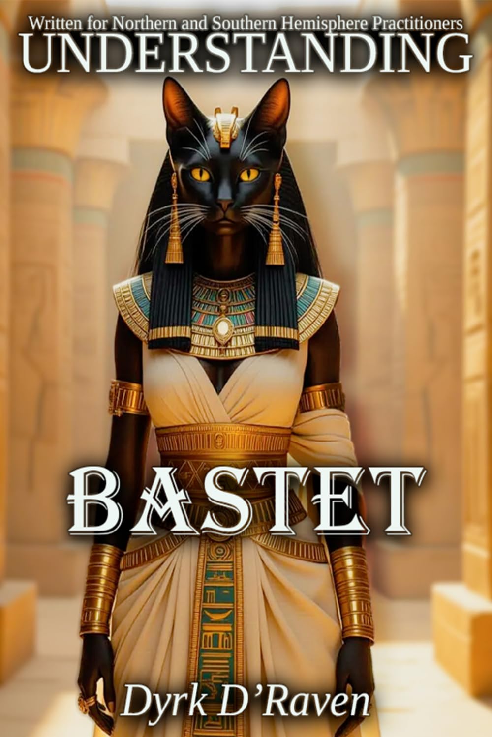 Understanding Bastet (Understanding Egyptian Deities)