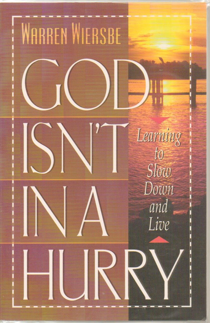 God Isn't in a Hurry: Learning to Slow Down and Live