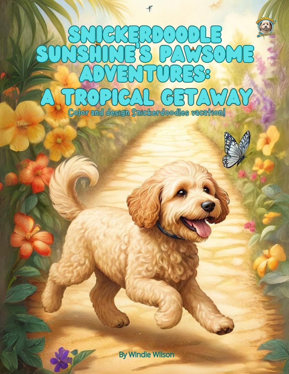 SNICKERDOODLE SUNSHINE’S PAWSOME ADVENTURES COLORING BOOK: A TROPICAL GETAWAY