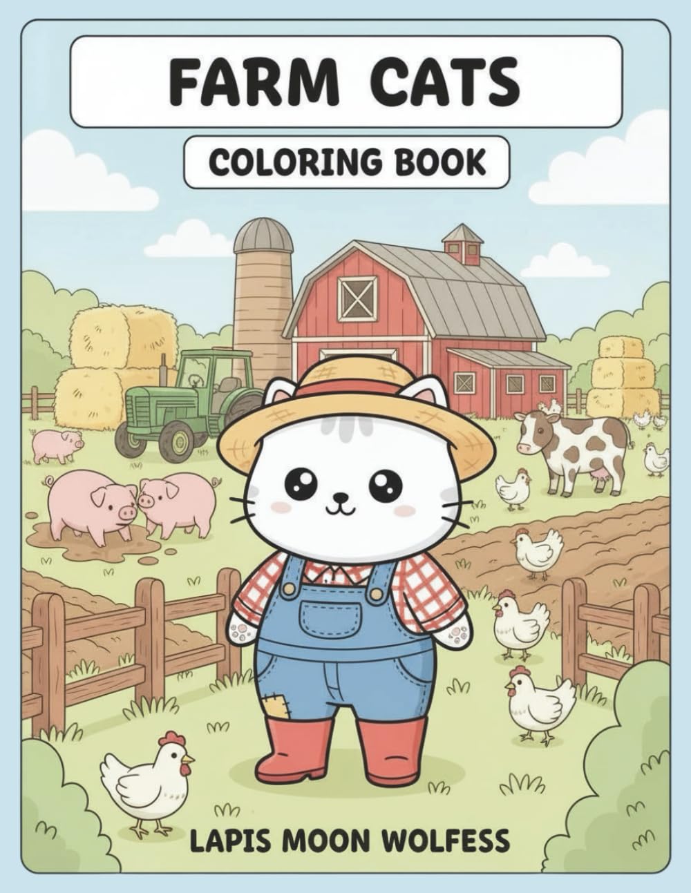 Farm Cats Coloring Book: Cute Farm Cat Adventures – Barn Life, Tractors, Chickens, Cows, Hay Bales, Gardening, Harvest Time and Cozy Country Scenes (The Cats Coloring Book Series)