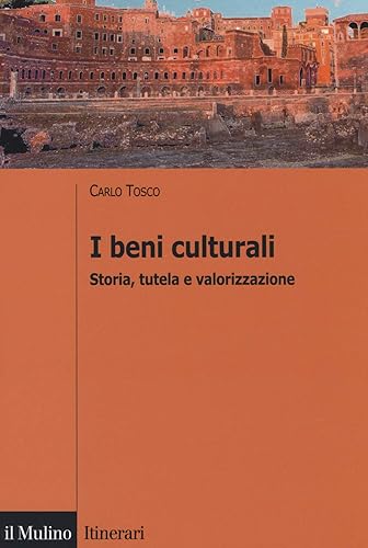 I beni culturali. Storia, tutela e valorizzazione (Itinerari)