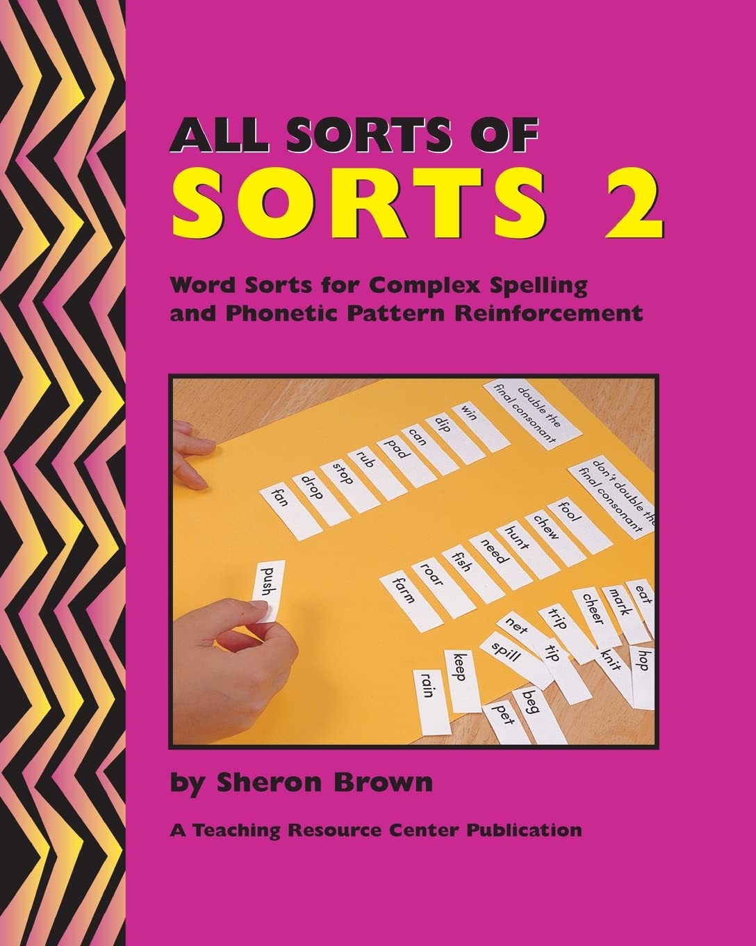 All Sorts Of Sorts 2: Word Sorts For Complex Spelling And Phonetic Pattern Reinforcement