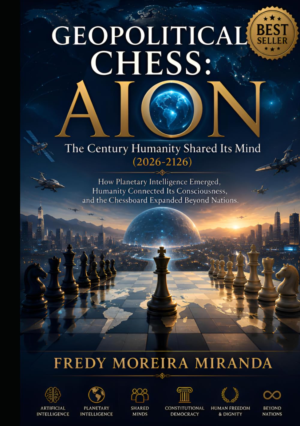 Geopolitical Chess: AION The Century Humanity Shared Its Mind (2026-2126): "How Planetary Intelligence Emerged, Humanity Connected Its Consciousness, and the Chessboard Expanded Beyond Nations."