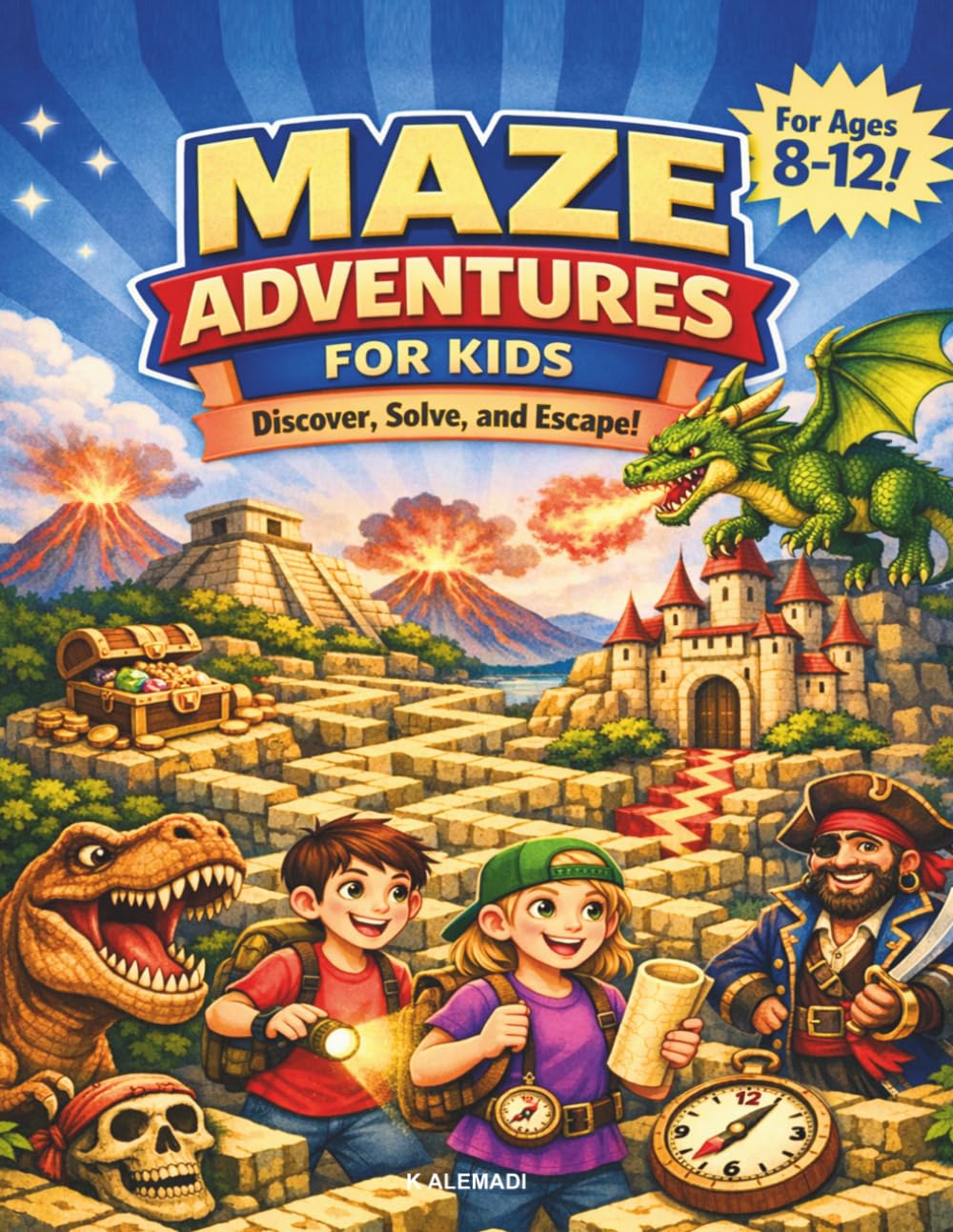 Maze Adventures for Kids: Discover, Solve, and Escape. For kids ages 8 to 12.
