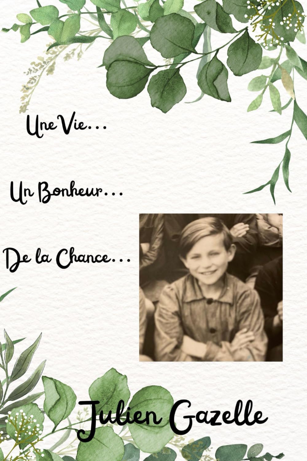 Une vie... Un bonheur... De la chance
