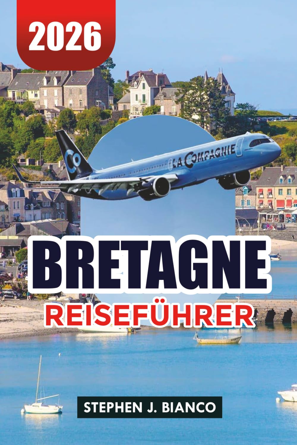 BRETAGNE REISEFÜHRER 2026: Top-Attraktionen, landschaftlich reizvolle Küsten, lokale Küche und perfekte 7-tägige Bretagne-Route für Erstbesucher